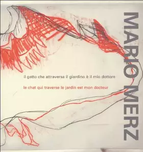 Couverture du produit · Mario Merz. Il gatto che attraversa il giardino è il mio dottore-Le chat qui traverse le jardin est mon docteur