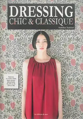 Couverture du produit · Dressing chic et classique : Patrons en taille réelle dans encart détachable, Du XS au XL (34 au 44)