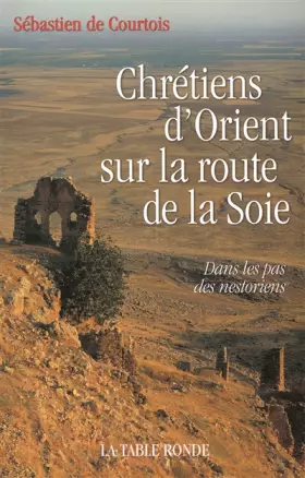 Couverture du produit · Chrétiens d'Orient sur la route de la Soie: Dans les pas des nestoriens