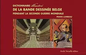 Couverture du produit · Dictionnaire illustree de la bande dessinee belge sous l occupation