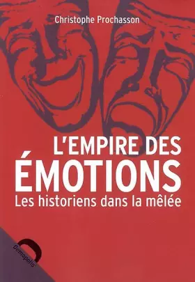 Couverture du produit · L'Empire des émotions : Les Historiens dans la mêlée
