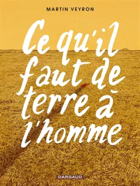 Couverture du produit · Ce qu'il faut de terre à l'homme - Tome 0 - Ce qu'il faut de terre à l'homme