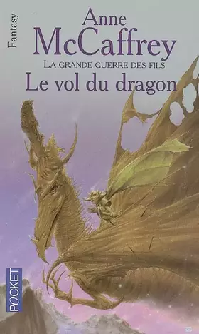 Couverture du produit · la ballade de Pern / Le Vol du dragon : La grande guerre des fils