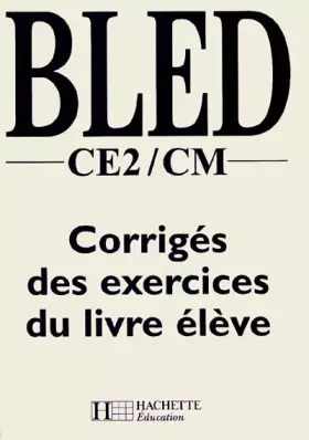 Couverture du produit · Bled, CE2-CM. Corrigés des exercices du livre élève