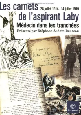 Couverture du produit · Les Carnets de l'aspirant Laby, médecin dans les tranchées : 28 juillet 1914 - 14 juillet 1919