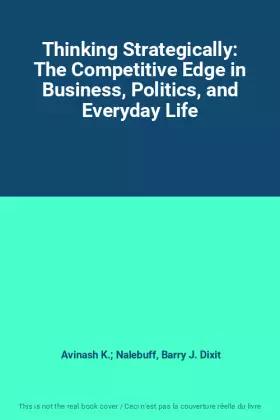 Couverture du produit · Thinking Strategically: The Competitive Edge in Business, Politics, and Everyday Life