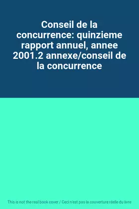 Couverture du produit · Conseil de la concurrence: quinzieme rapport annuel, annee 2001.2 annexe/conseil de la concurrence