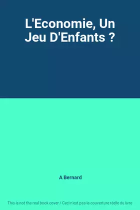 Couverture du produit · L'Economie, Un Jeu D'Enfants ?
