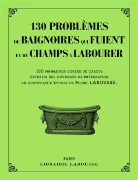 Couverture du produit · 130 problèmes de baignoires qui fuient et de champs à labourer