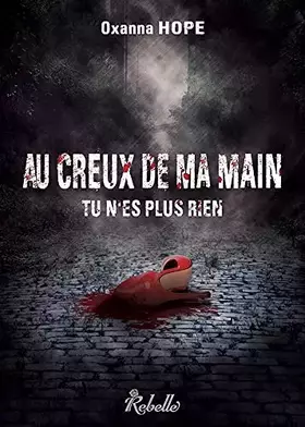 Couverture du produit · Au creux de ma main tu n'es plus rien