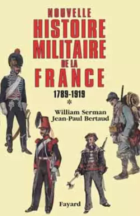 Couverture du produit · Nouvelle histoire militaire de la France, 1789-1919 tome 1