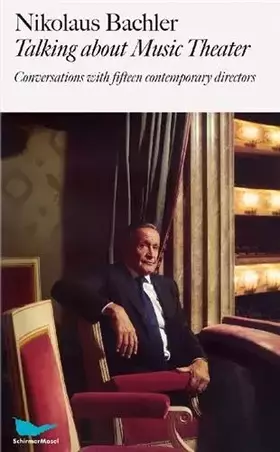 Couverture du produit · Talking about Music Theater: Conversations with fifteen contemporary directors