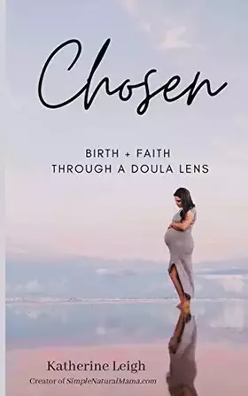 Couverture du produit · Chosen: Birth + Faith Through A Doula Lens