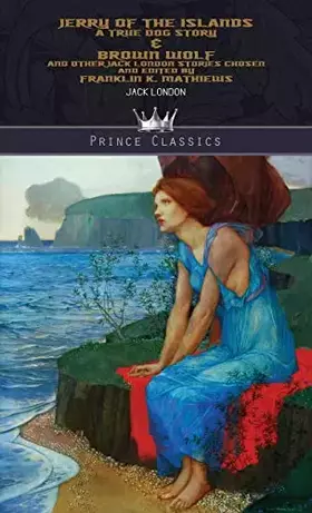 Couverture du produit · Jerry of the Islands: A True Dog Story & Brown Wolf and Other Jack London Stories: Chosen and Edited By Franklin K. Mathiews (P