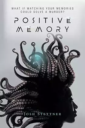 Couverture du produit · Positive Memory: What if watching your memories could solve a murder and save humanity?