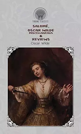 Couverture du produit · Salomé, Oscar Wilde Miscellaneous & Reviews (Throne Classics)