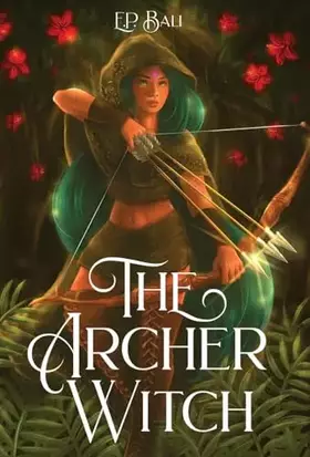 Couverture du produit · The Archer Witch (The Archer Princess Trilogy)