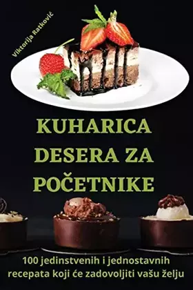 Couverture du produit · Kuharica Desera Za PoČetnike (Croatian Edition)