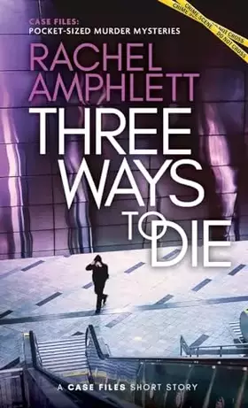 Couverture du produit · Three Ways to Die: A short crime fiction story (Case Files: Pocket-Sized Murder Mysteries)