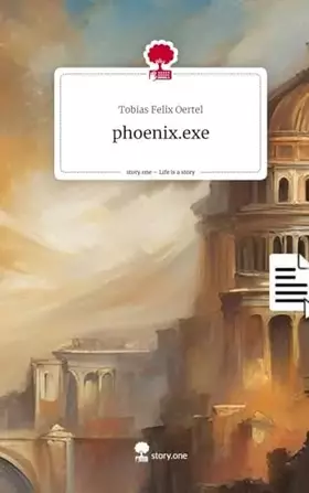 Couverture du produit · phoenix.exe. Life is a Story - story.one