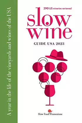 Couverture du produit · Slow Wine Guide USA 2023: A year in the life of the vineyards and wines of the USA