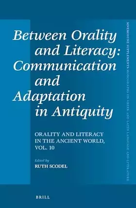 Couverture du produit · Between Orality and Literacy: Communication and Adaptation in Antiquity: Orality and Literacy in the Ancient World, Vol. 10: 36