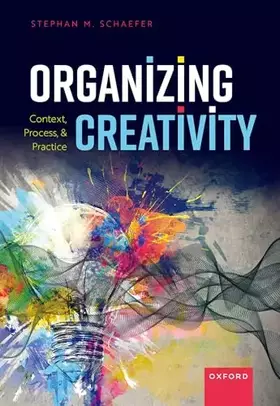 Couverture du produit · Organizing Creativity: Context, Process, and Practice