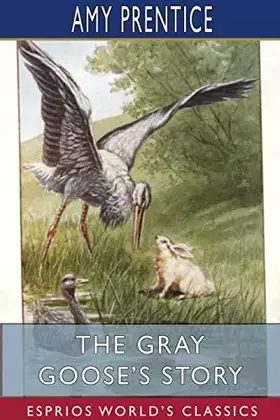 Couverture du produit · The Gray Goose's Story (Esprios Classics): Illustrated by J. Watson Davis