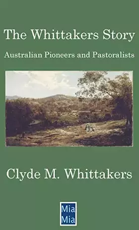 Couverture du produit · The Whittakers Story: Australian Pioneers and Pastoralists