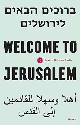 Couverture du produit · Welcome to Jerusalem: Exhibition Catalogue Jewish Museum, Berlin 2017 - 2019