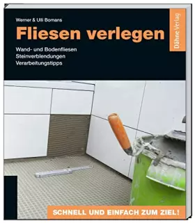 Couverture du produit · Fliesen verlegen: Wand- und Bodenfliesen - Steinverblendungen - Verarbeitungstipps