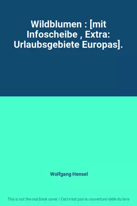Couverture du produit · Wildblumen : [mit Infoscheibe , Extra: Urlaubsgebiete Europas].