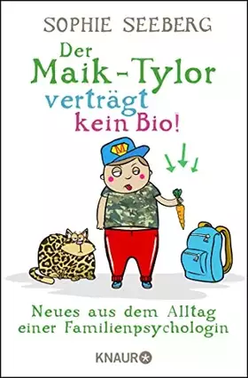 Couverture du produit · Der Maik-Tylor verträgt kein Bio: Neues aus dem Alltag einer Familienpsychologin