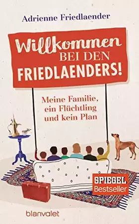 Couverture du produit · Willkommen bei den Friedlaenders!: Meine Familie, ein Flüchtling und kein Plan