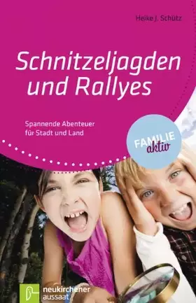 Couverture du produit · Schnitzeljagden und Rallyes: Spannende Abenteuer für Stadt und Land (Familie aktiv)