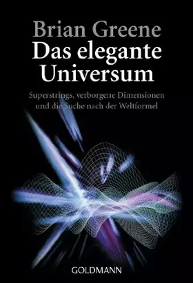 Couverture du produit · Das elegante Universum: Superstrings, verborgene Dimensionen und die Suche nach der Weltformel