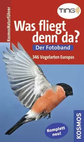 Couverture du produit · Was fliegt denn da? Der Fotoband: Die Vogelarten Europas in über 700 Farbfotos (Kosmos-Naturführer)