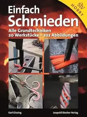 Couverture du produit · Einfach schmieden: Alle Grundtechniken. 20 Werkstücke - 222 Abbildungen