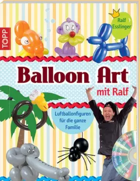 Couverture du produit · Balloon Art mit Ralf: Luftballonfiguren für die ganze Familie