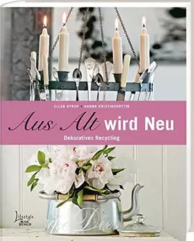 Couverture du produit · Aus Alt wird Neu: Dekoratives Recycling