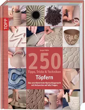 Couverture du produit · 250 Tipps, Tricks und Techniken - Töpfern: Das unentbehrliche Nachschlagewerk mit Antworten au allle Fragen (Tipps, Tricks & Te