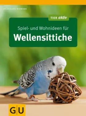 Couverture du produit · Spiel- und Wohnideen für Wellensittiche (GU Tier aktiv)