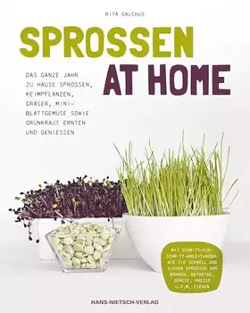 Couverture du produit · Sprossen at Home: Das ganze Jahr zu Hause Sprossen, Keimpflanzen, Gräser, Mini-Blattgemüse sowie Grünkraut ernten und genießen