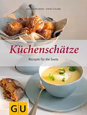 Couverture du produit · Küchenschätze: Rezepte für die Seele (GU Themenkochbuch)