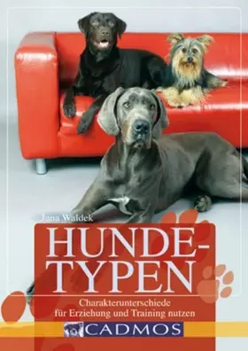Couverture du produit · Hundetypen: Charakterunterschiede für Erziehung und Training nutzen (Cadmos Handbuch)