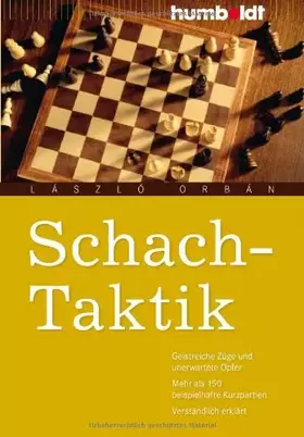Couverture du produit · Schach-Taktik: Geistreiche Züge und unerwartete Opfer. Mehr als 150 beispielhafte Kurzpartien. Verständlich erklärt