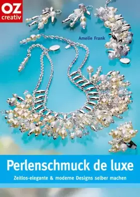 Couverture du produit · Perlenschmuck de luxe: Zeitlos-elegante und moderne Designs selber machen (Creativ-Taschenbuecher. CTB)