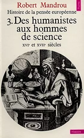 Couverture du produit · Histoire de la pensée européenne, tome 3 : Des humanistes aux hommes de science, XVIe et XVIIe siècles