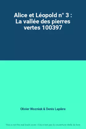 Couverture du produit · Alice et Léopold n° 3 : La vallée des pierres vertes 100397