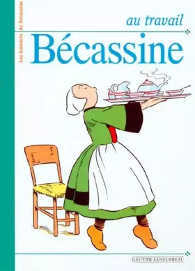 Couverture du produit · Au travail Bécassine. 5ème édition